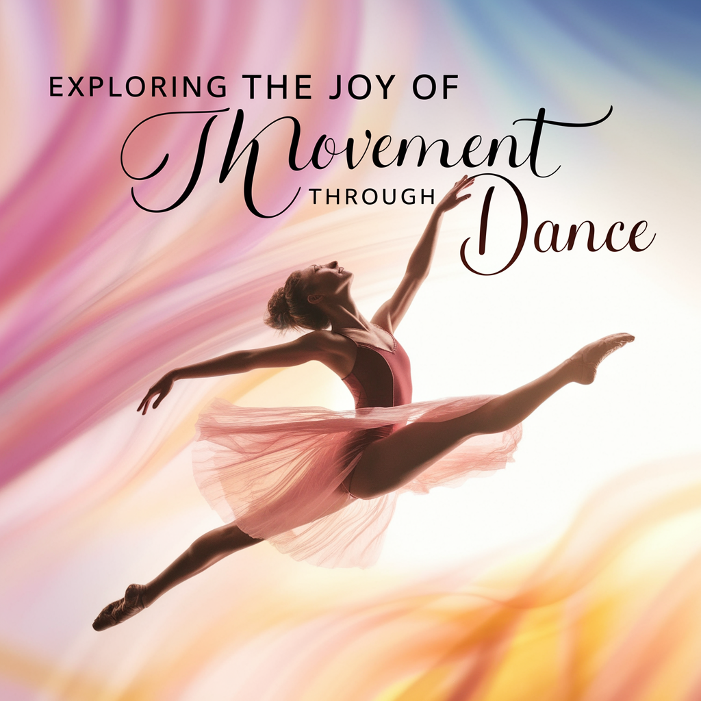 Exploring the Joy of Movement Through Dance