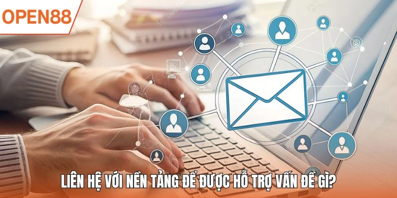 Các trường hợp cần liên hệ với nền tảng